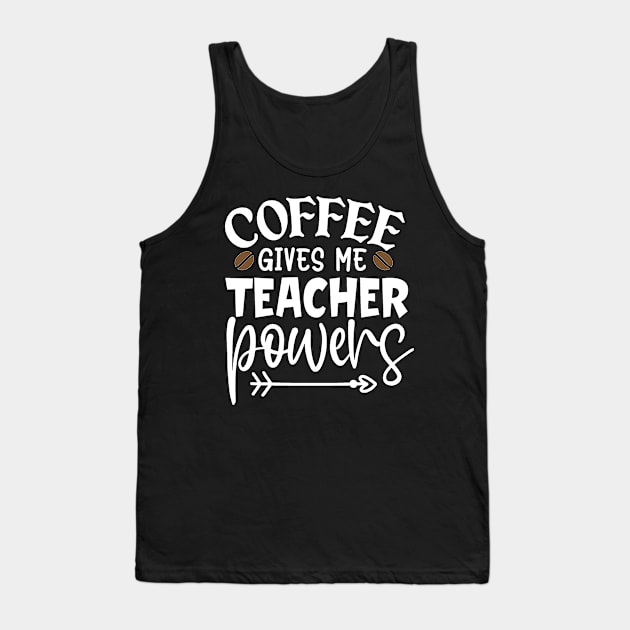 Coffee gives me teacher powers Tank Top by BB Funny Store